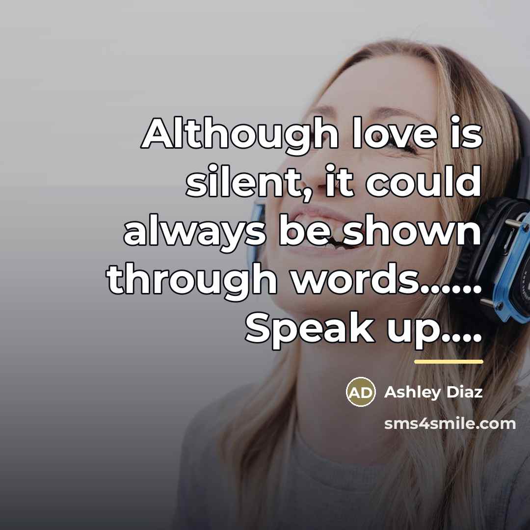 “Although love is silent, it could always be shown through…” quote by Ashley Diaz