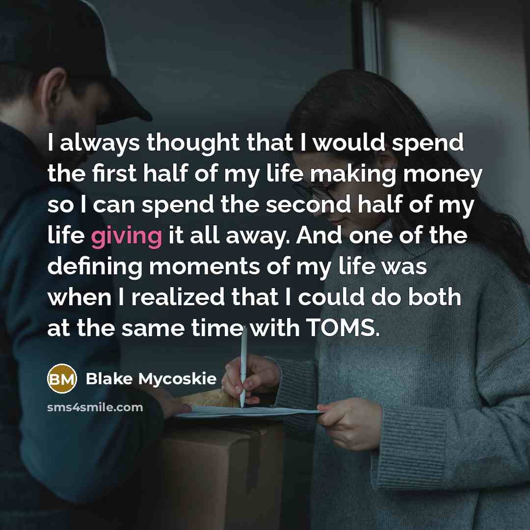 “I always thought that I would spend the first half…” quote by Blake Mycoskie