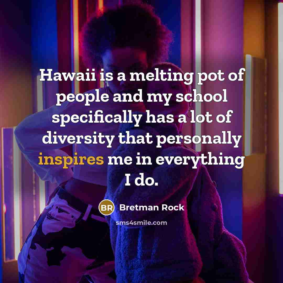 “Hawaii is a melting pot of people and my school…” quote by Bretman Rock