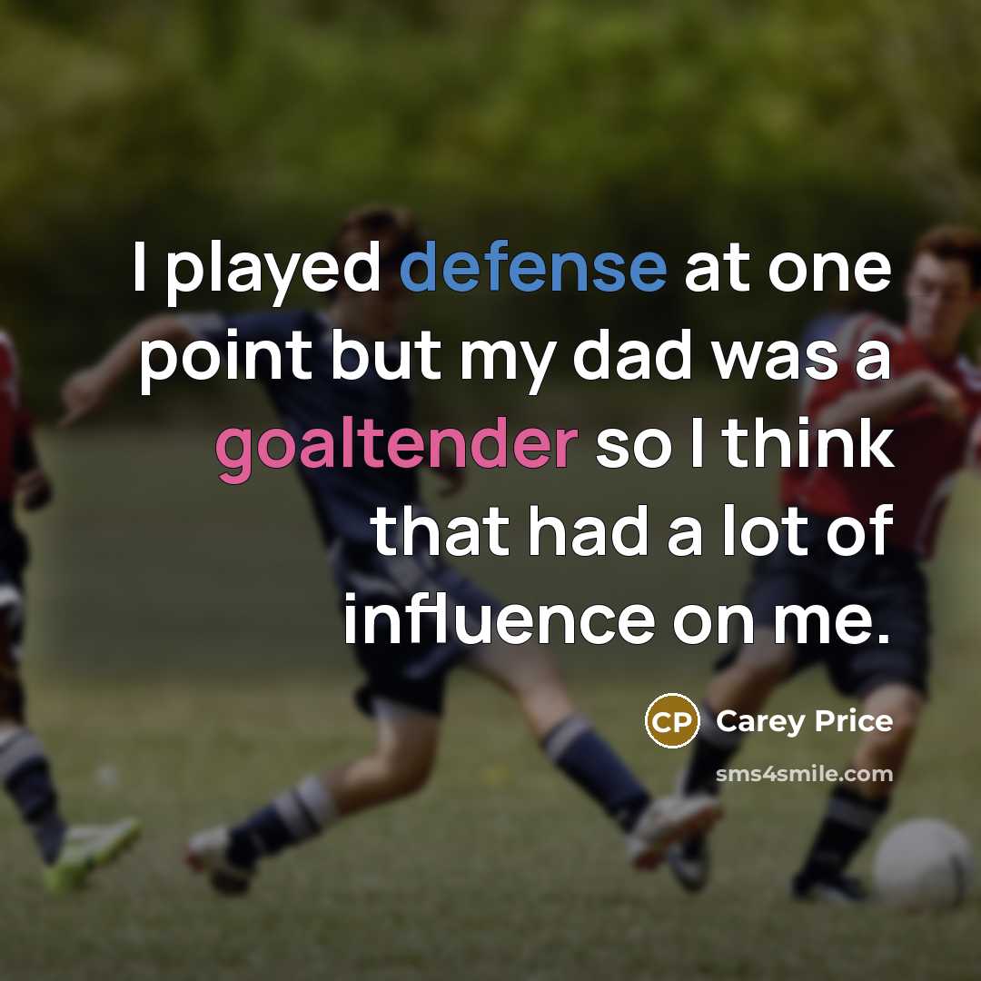 “I played defense at one point but my dad was…” quote by Carey Price