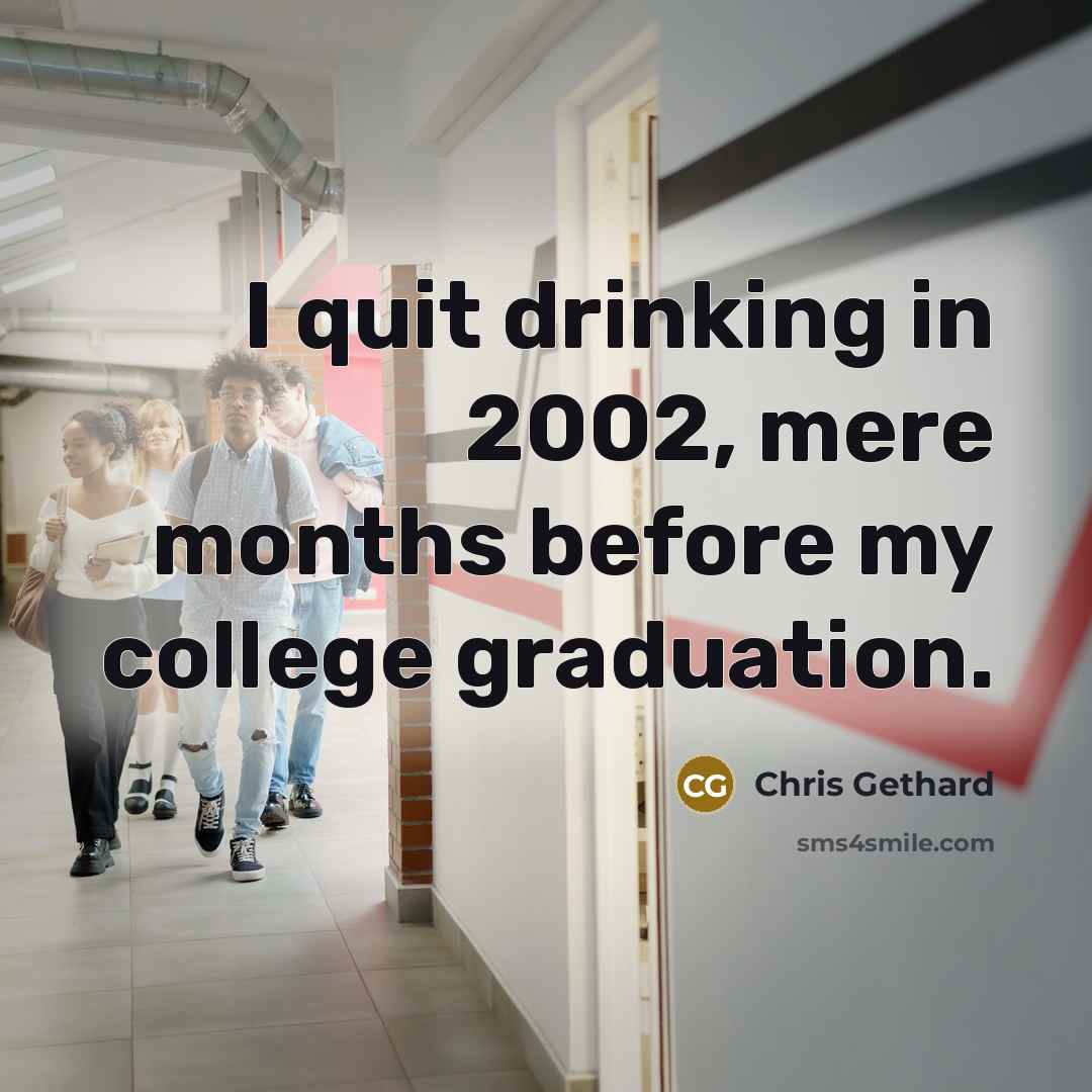 “I quit drinking in 2002, mere months before my college…” quote by Chris Gethard