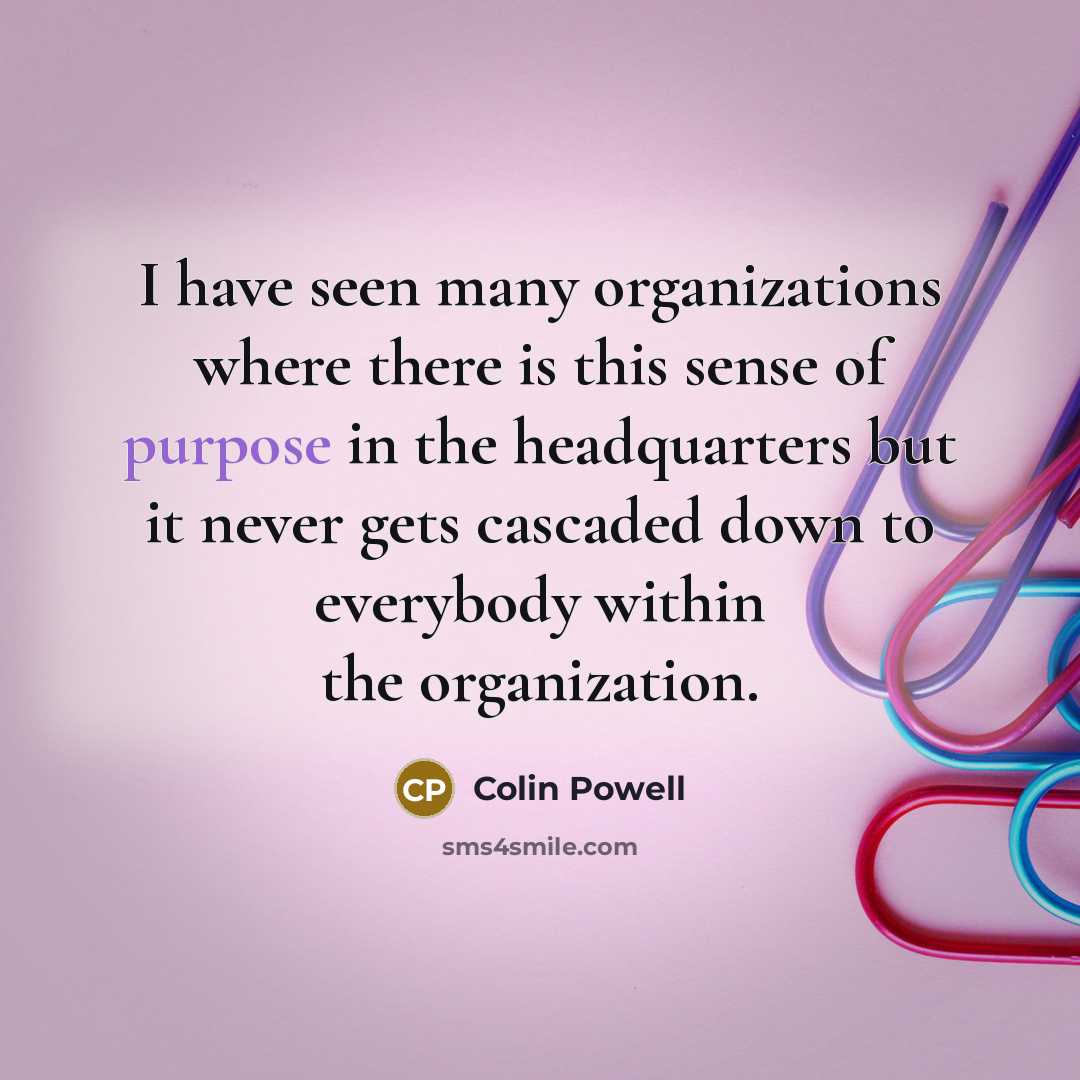 “I have seen many organizations where there is this sense…” quote by Colin Powell