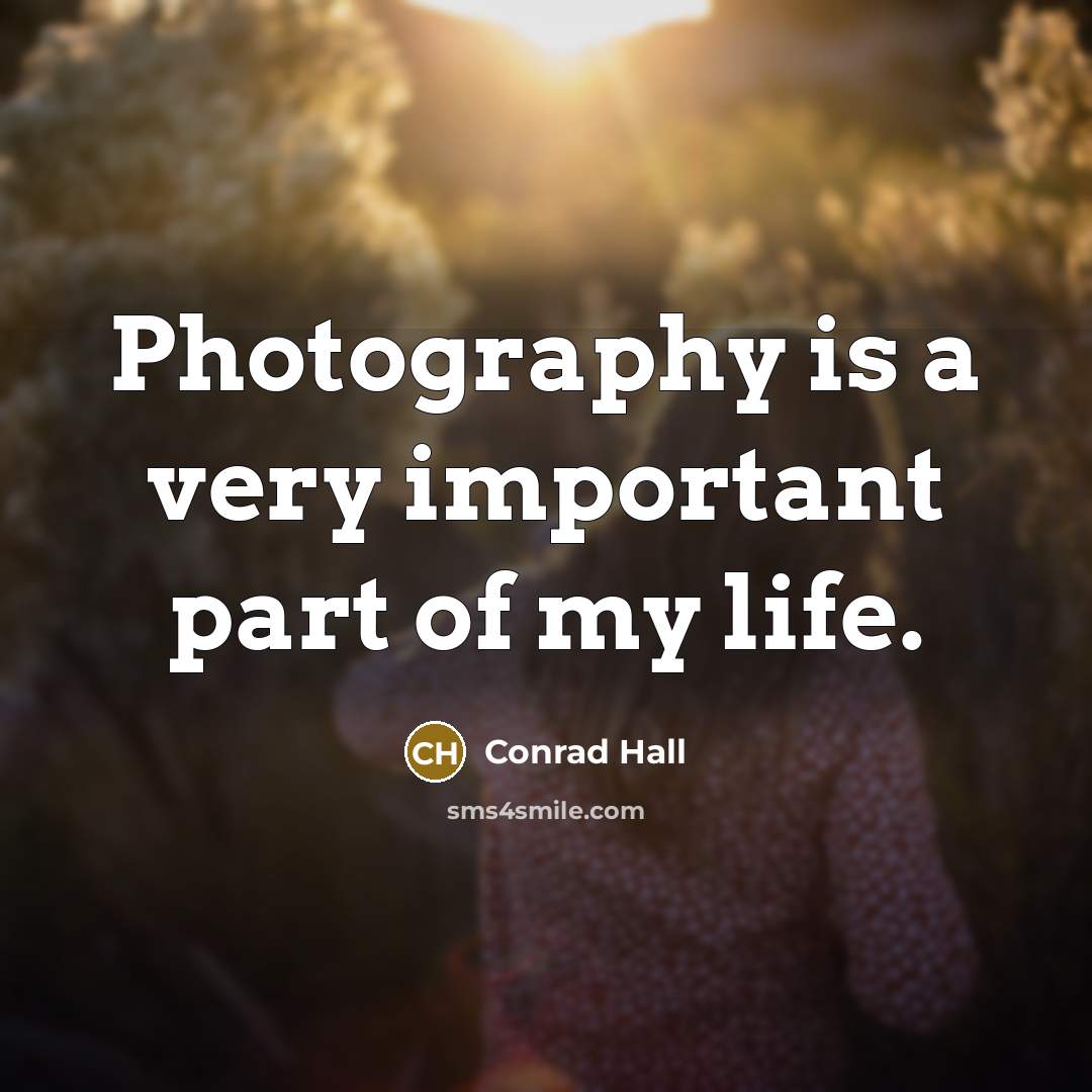 “Photography is a very important part of my life.…” quote by Conrad Hall