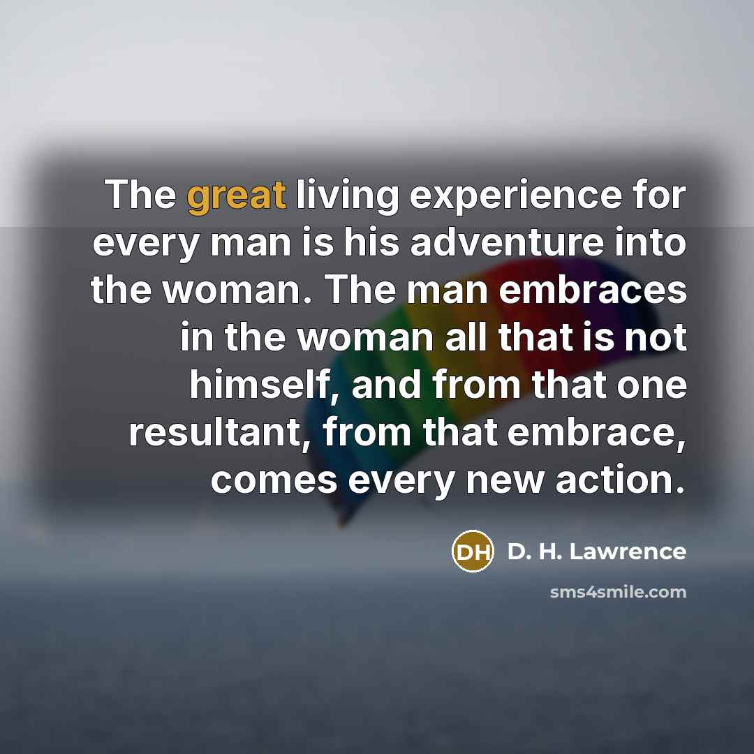 “The great living experience for every man is his adventure…” quote by D. H. Lawrence