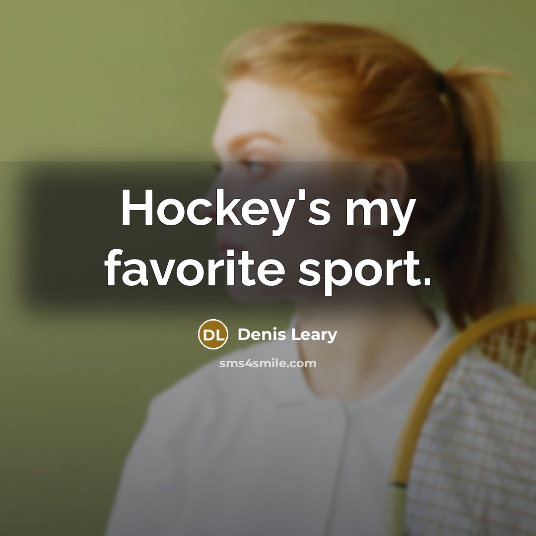 “Hockey's my favorite sport.…” quote by Denis Leary