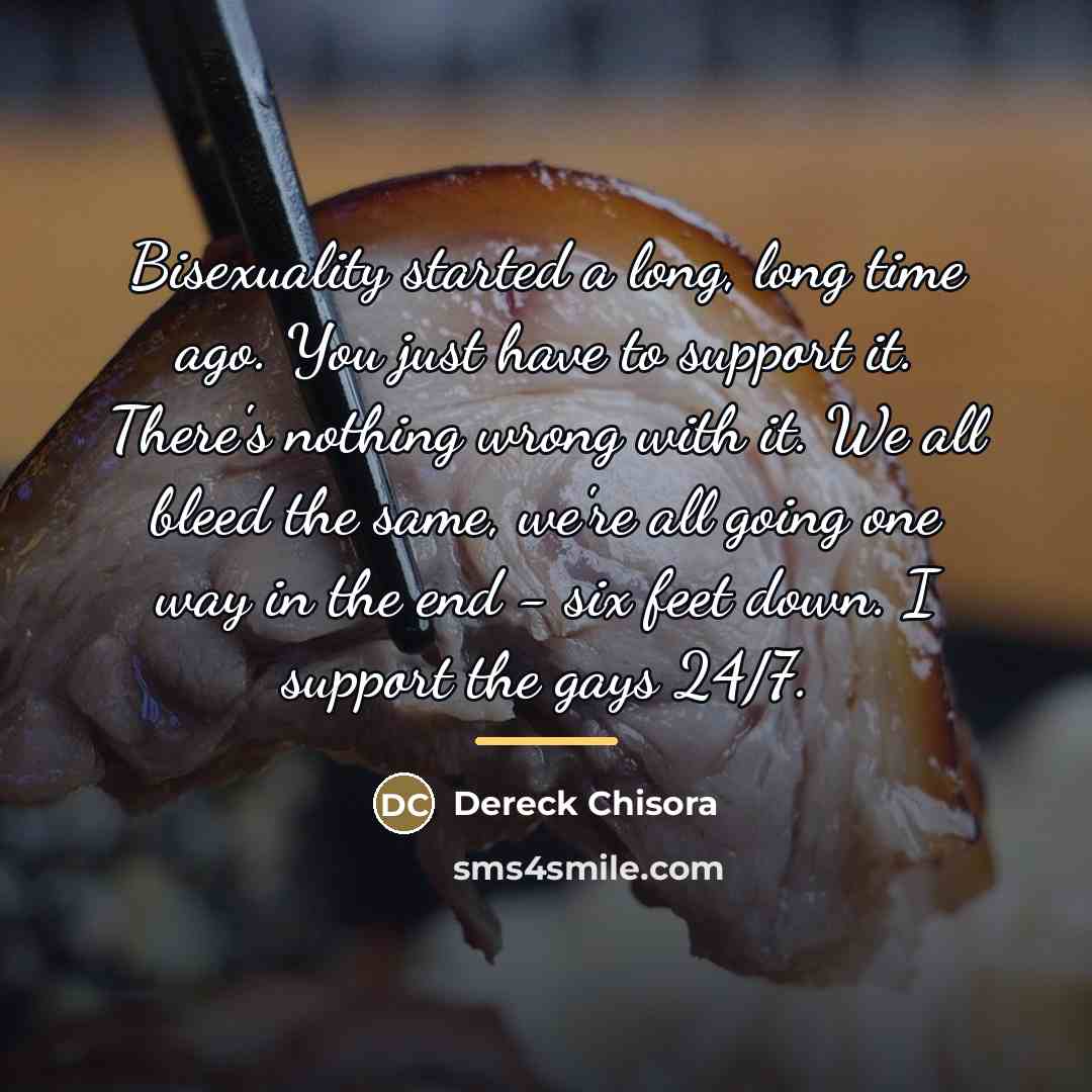 “Bisexuality started a long, long time ago. You just have…” quote by Dereck Chisora