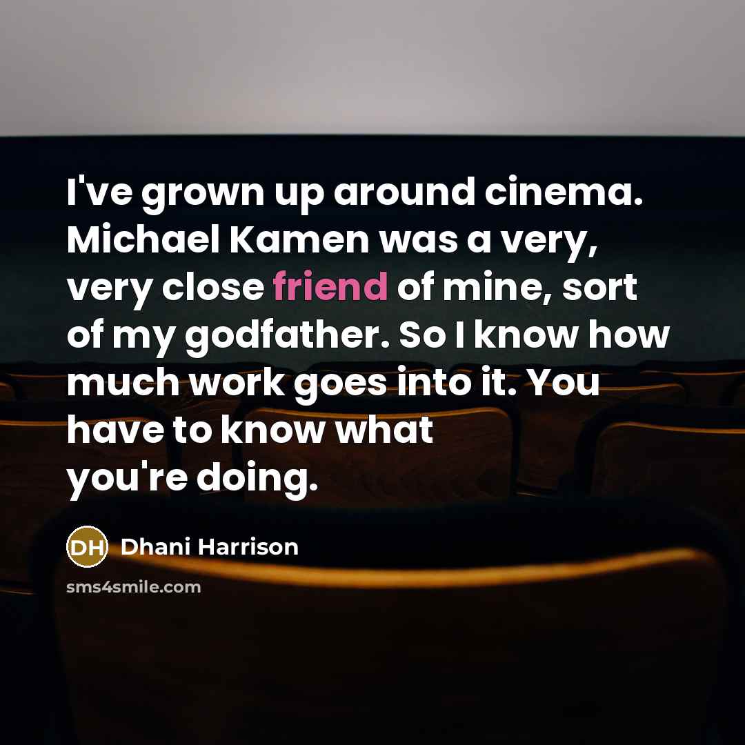 “I've grown up around cinema. Michael Kamen was a very,…” quote by Dhani Harrison