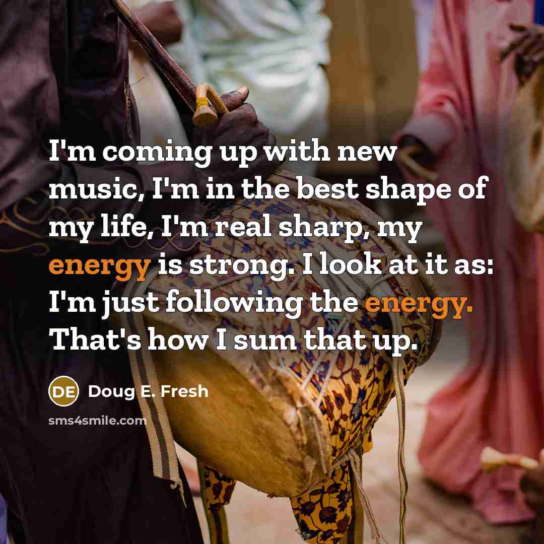 “I'm coming up with new music, I'm in the best…” quote by Doug E. Fresh