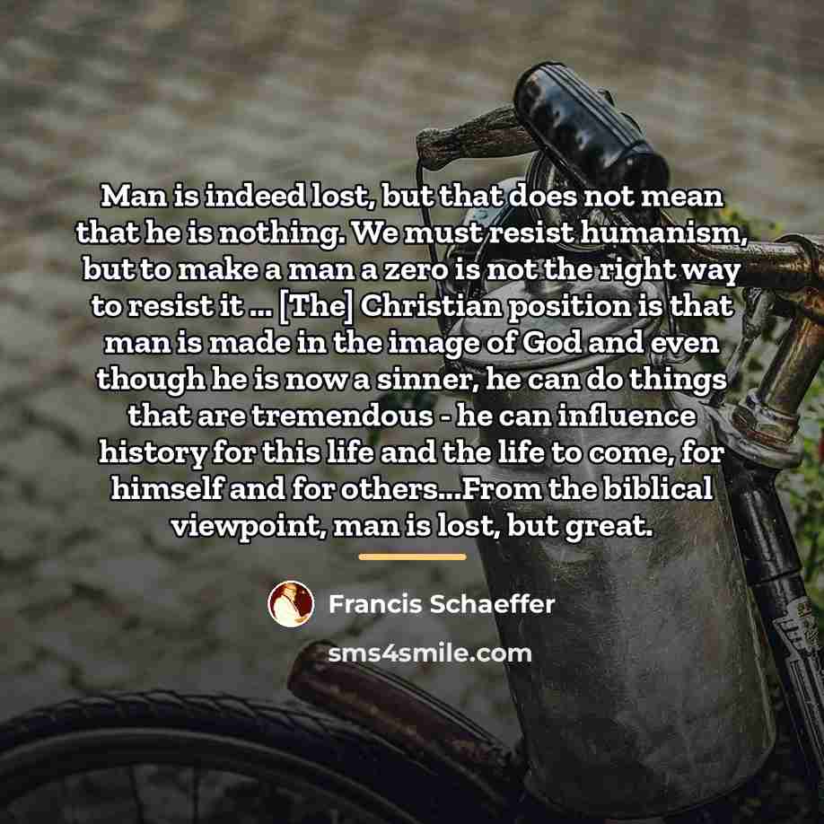 “Man is indeed lost, but that does not mean that…” quote by Francis Schaeffer