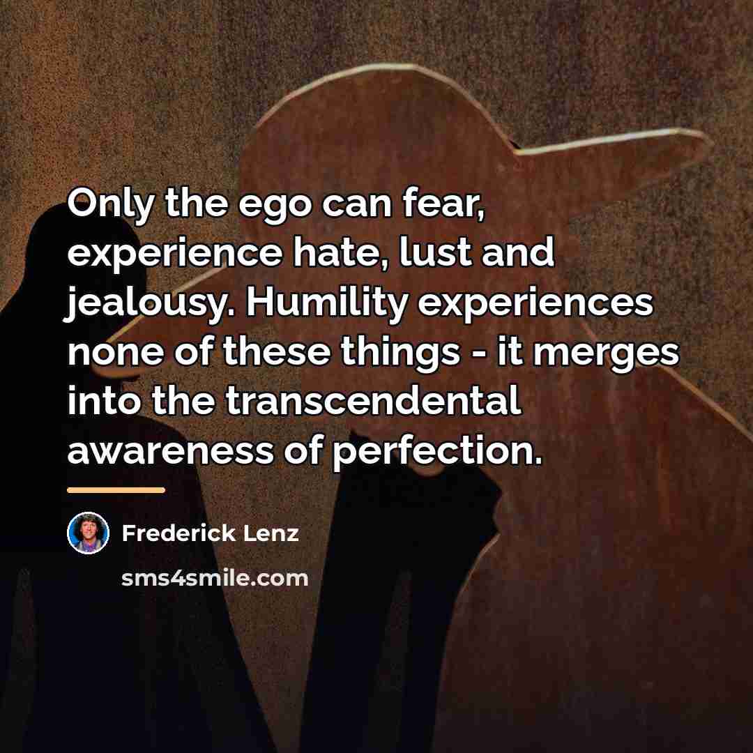 “Only the ego can fear, experience hate, lust and jealousy.…” quote by Frederick Lenz
