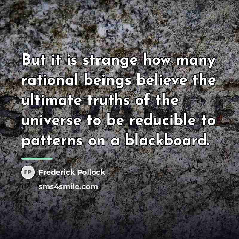 “But it is strange how many rational beings believe the…” quote by Frederick Pollock