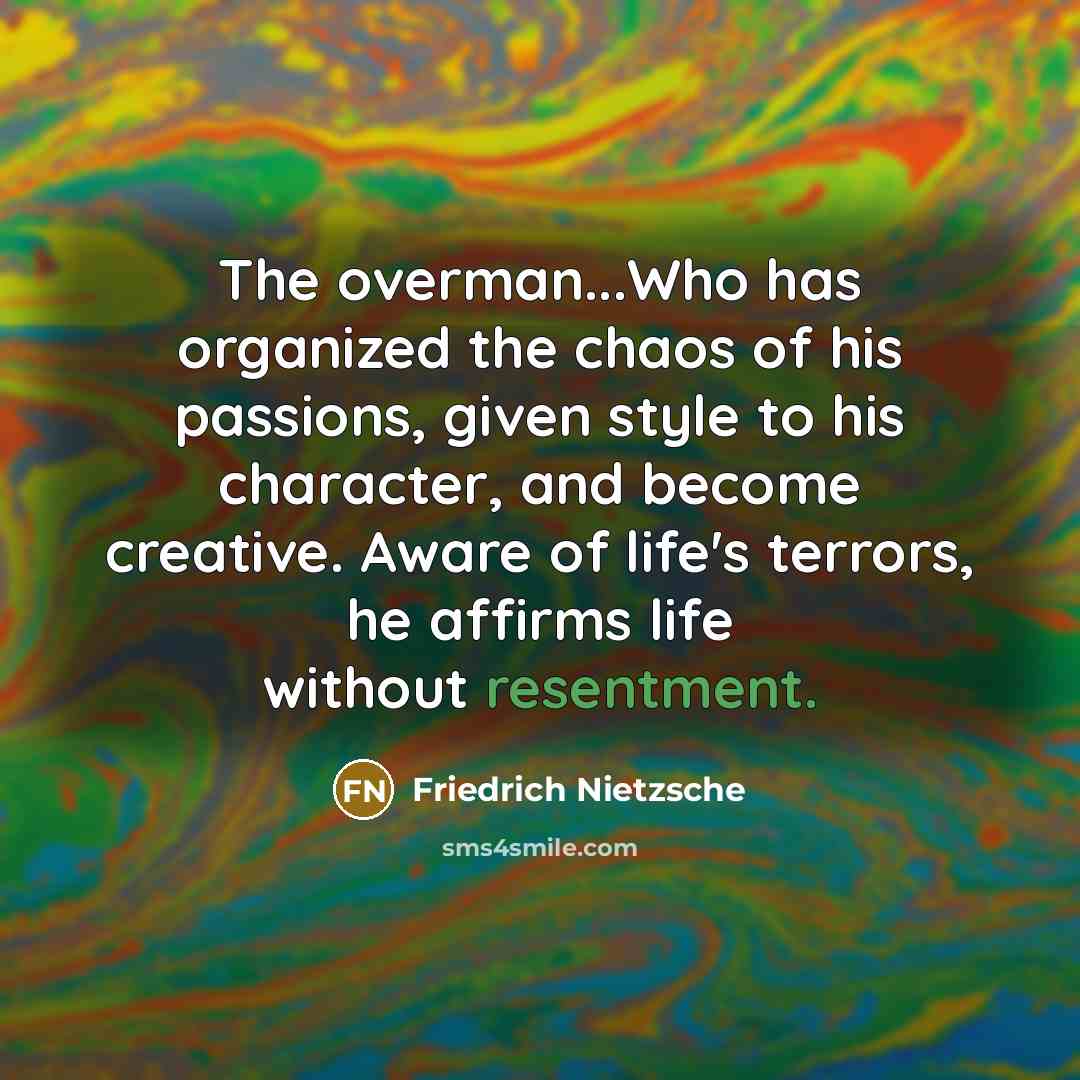 “The overman...Who has organized the chaos of his passions, given…” quote by Friedrich Nietzsche