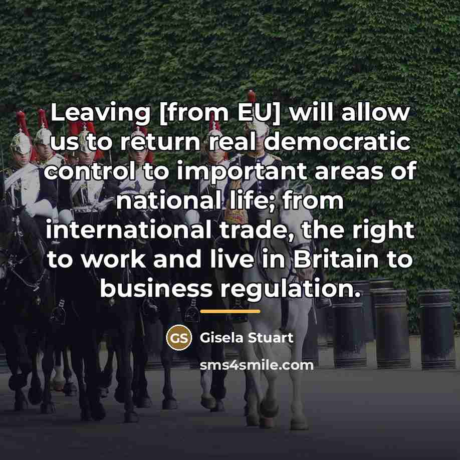 “Leaving [from EU] will allow us to return real democratic…” quote by Gisela Stuart