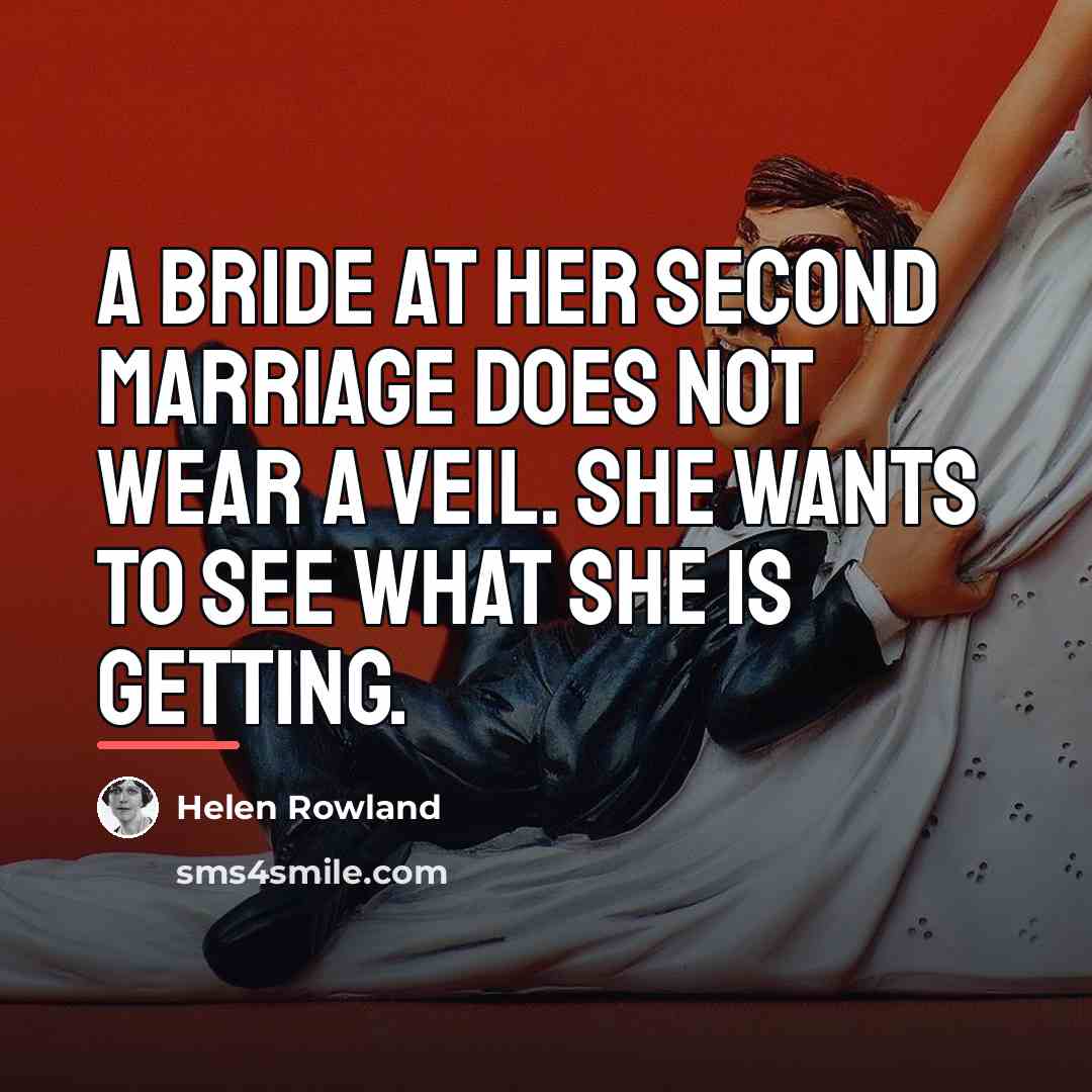“A bride at her second marriage does not wear a…” quote by Helen Rowland