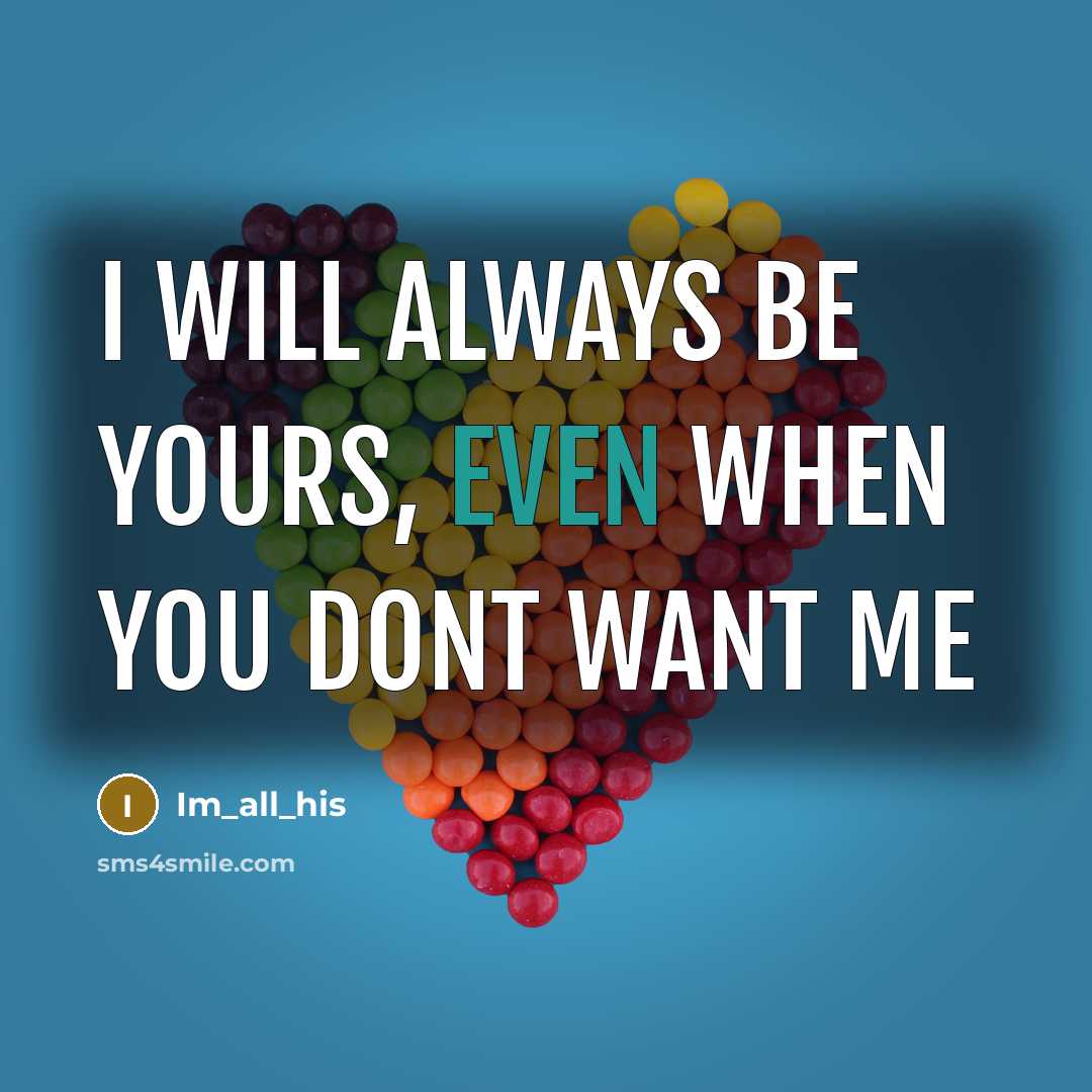 “I will always be yours, even when you dont want me” quote by Im_all_his