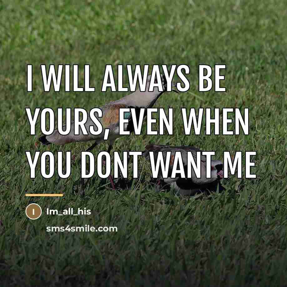 “I will always be yours, even when you dont want…” quote by Im_all_his