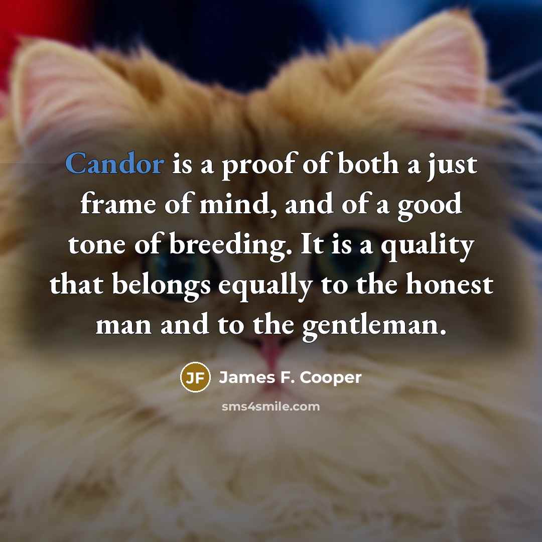 “Candor is a proof of both a just frame of…” quote by James F. Cooper