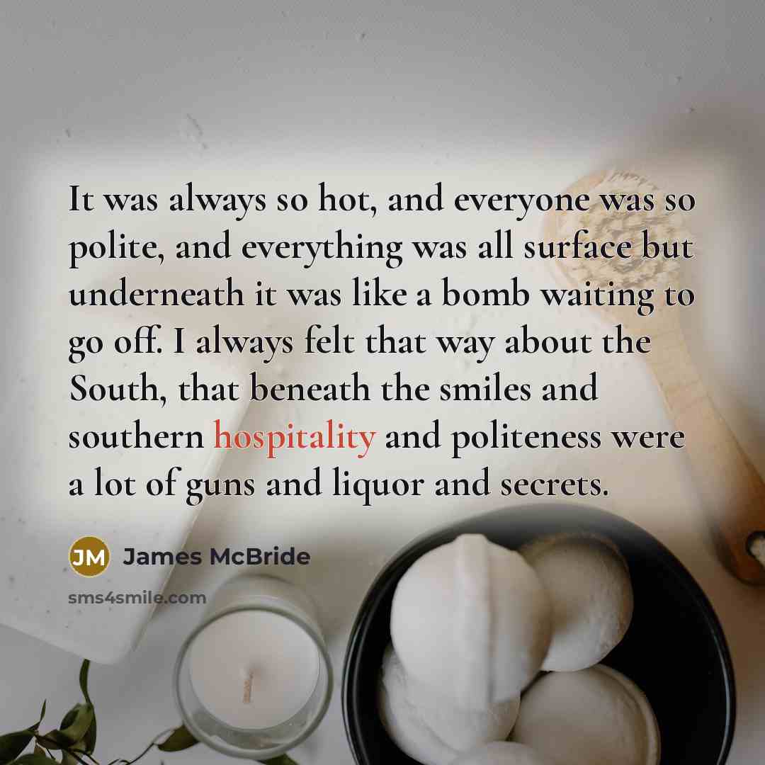 “It was always so hot, and everyone was so polite,…” quote by James McBride