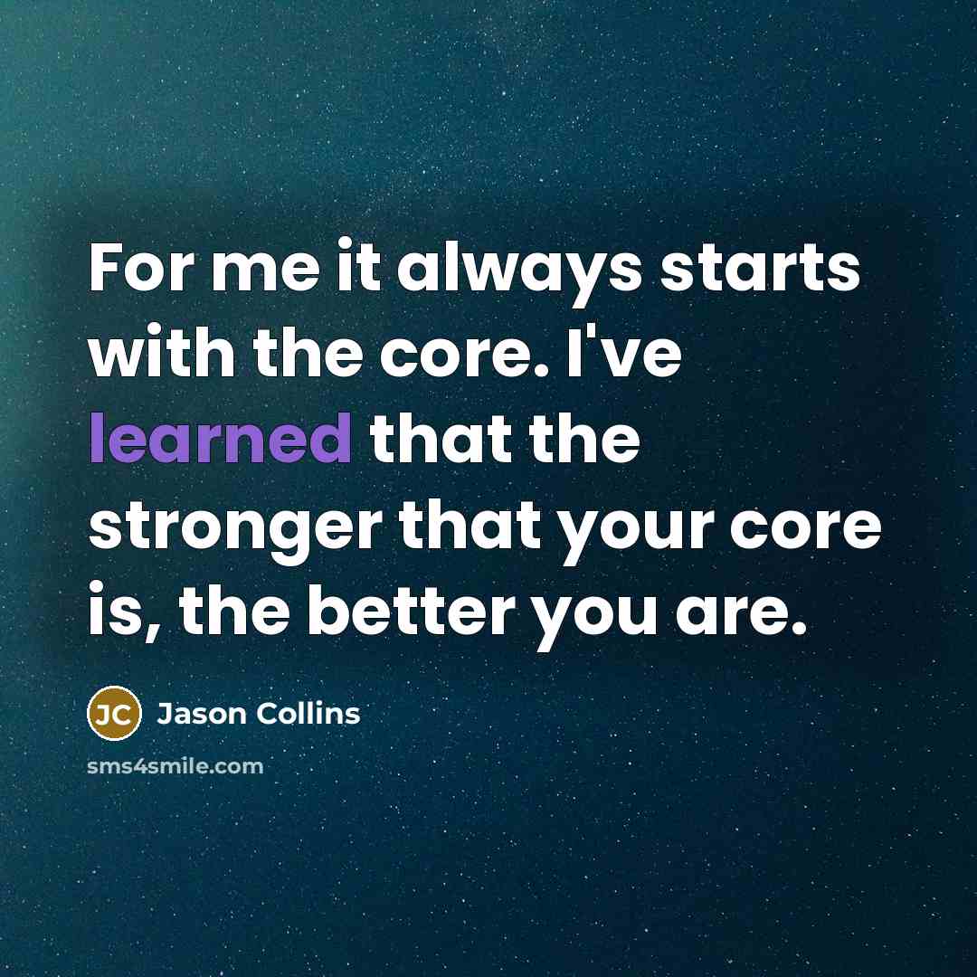 “For me it always starts with the core. I've learned…” quote by Jason Collins