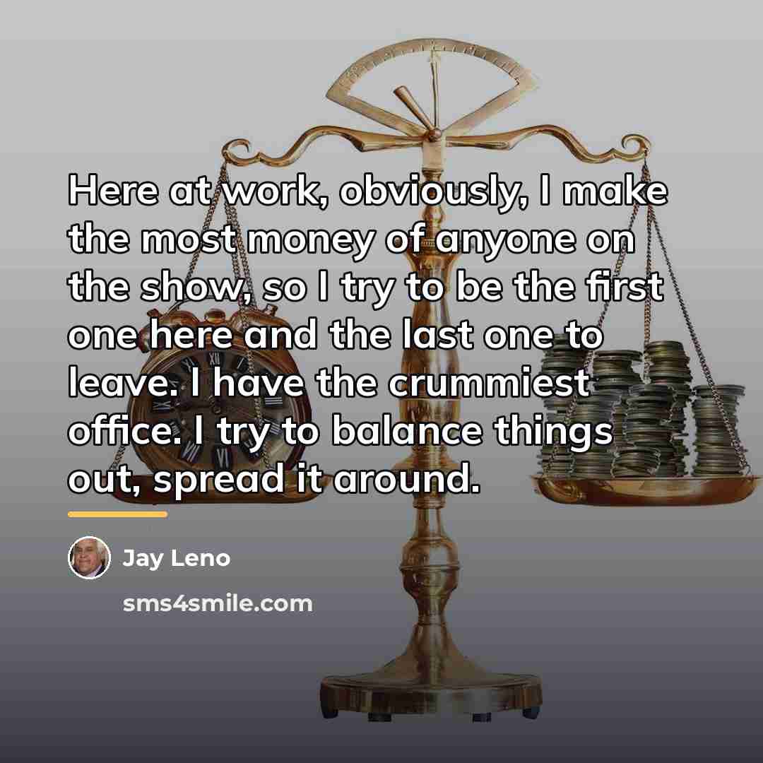 “Here at work, obviously, I make the most money of…” quote by Jay Leno