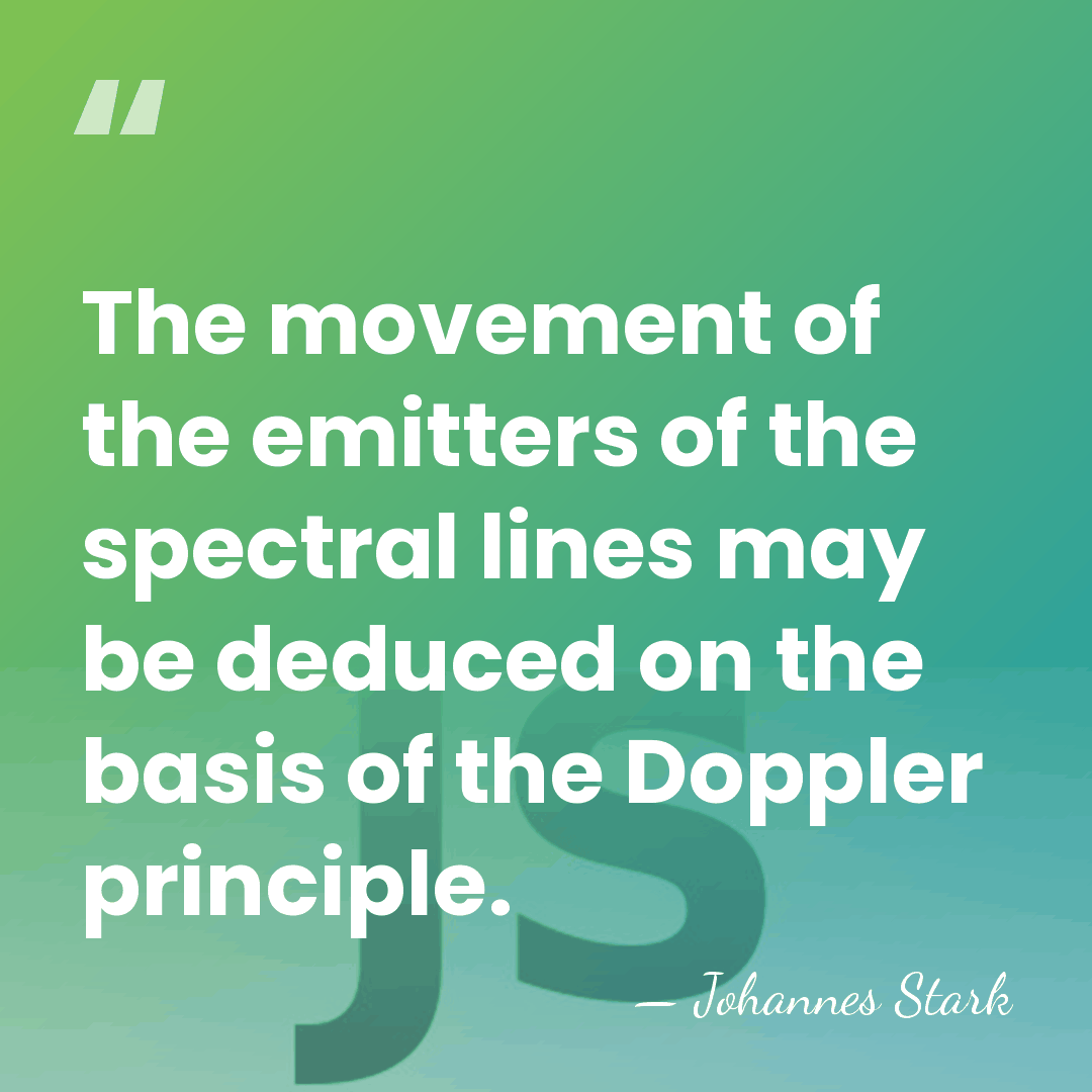 The movement of the emitters of the spectral lines may be deduced&hellip; - Johannes Stark