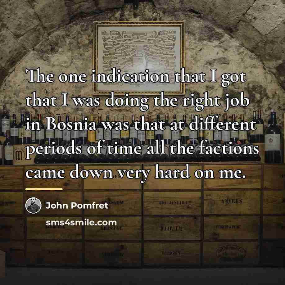 “The one indication that I got that I was doing…” quote by John Pomfret