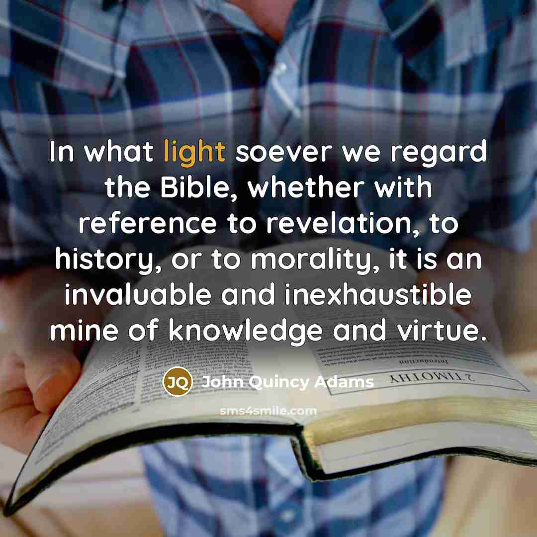 “In what light soever we regard the Bible, whether with…” quote by John Quincy Adams