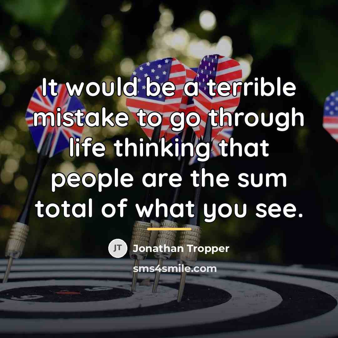 “It would be a terrible mistake to go through life…” quote by Jonathan Tropper