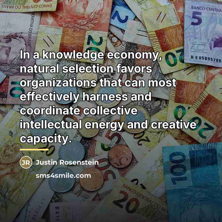 “In a knowledge economy, natural selection favors organizations that can…” quote by Justin Rosenstein
