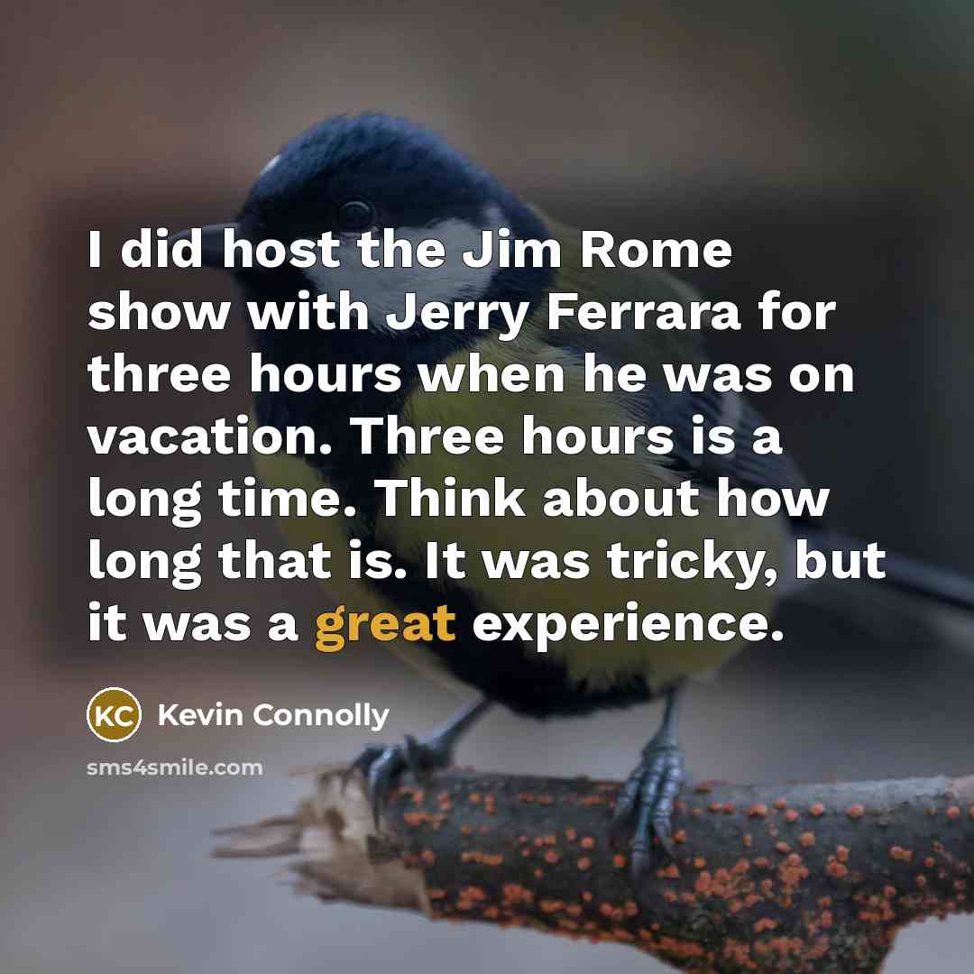 “I did host the Jim Rome show with Jerry Ferrara…” quote by Kevin Connolly