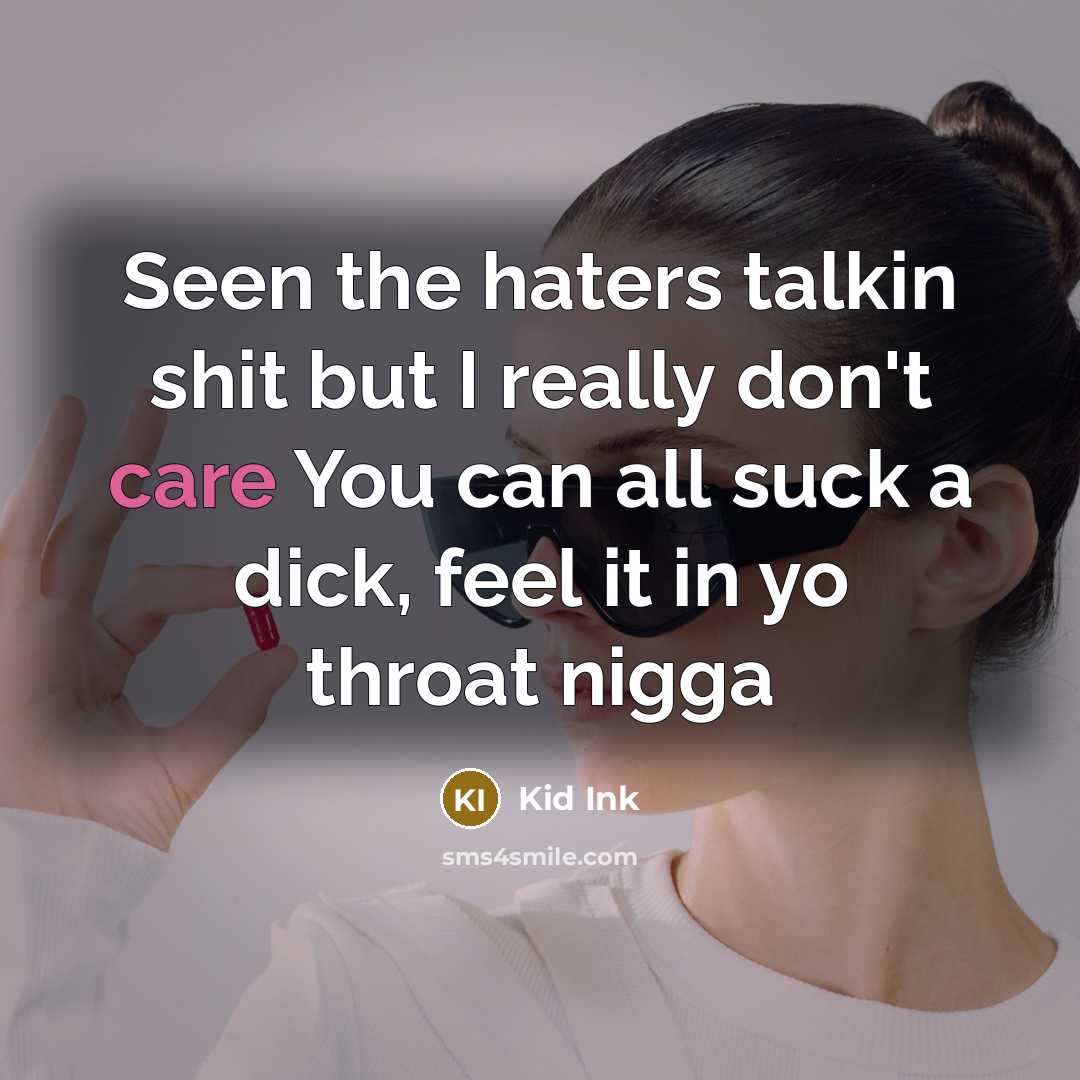 “Seen the haters talkin shit but I really don't care…” quote by Kid Ink
