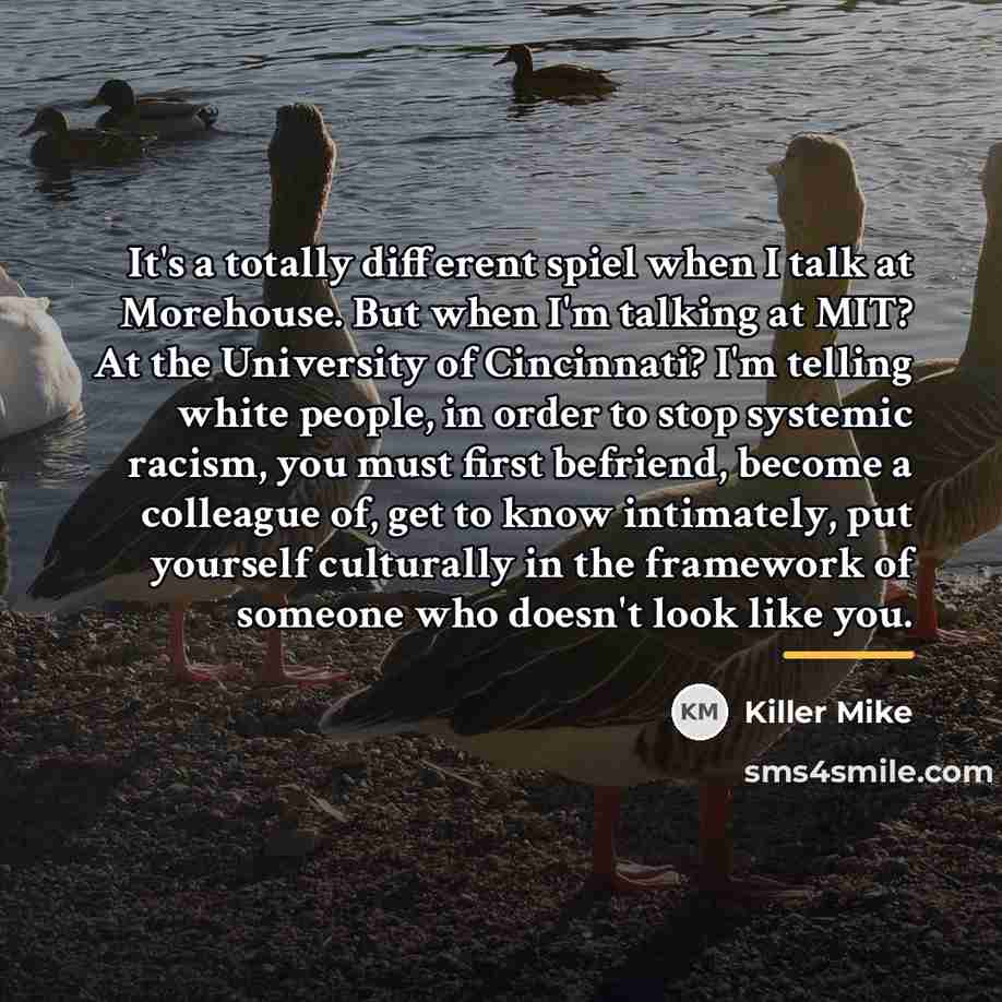 “It's a totally different spiel when I talk at Morehouse.…” quote by Killer Mike