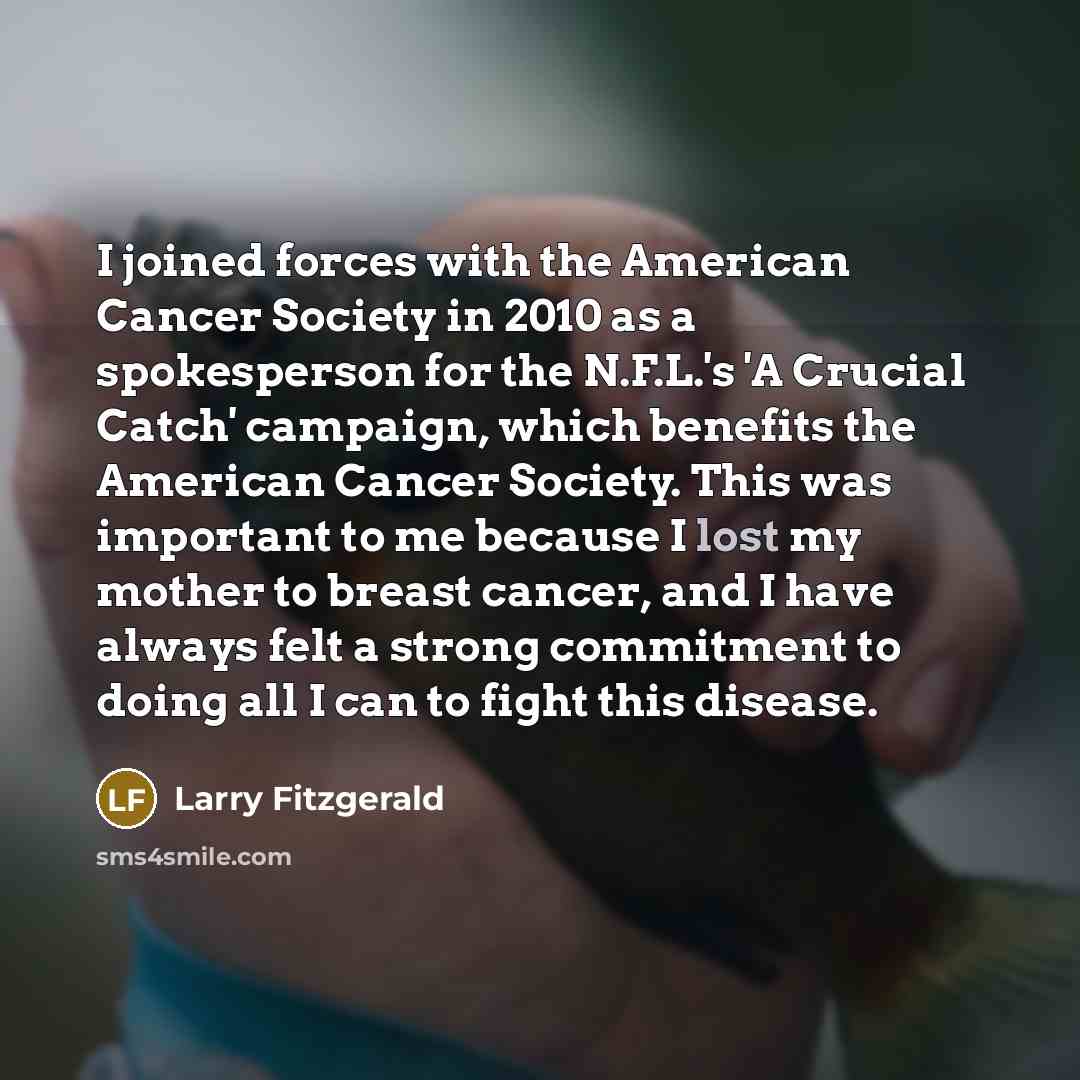 “I joined forces with the American Cancer Society in 2010…” quote by Larry Fitzgerald