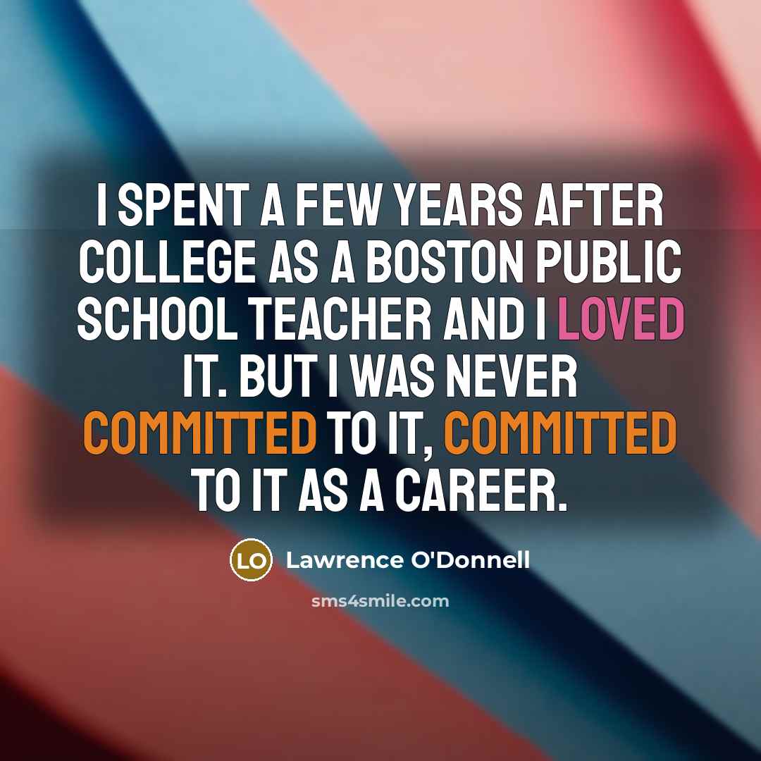 “I spent a few years after college as a Boston…” quote by Lawrence O'Donnell