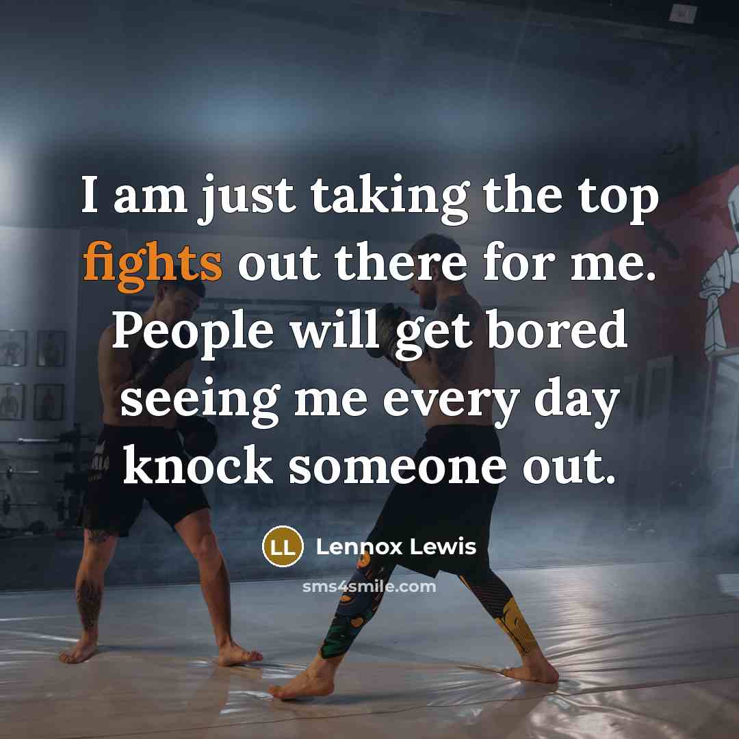 “I am just taking the top fights out there for…” quote by Lennox Lewis