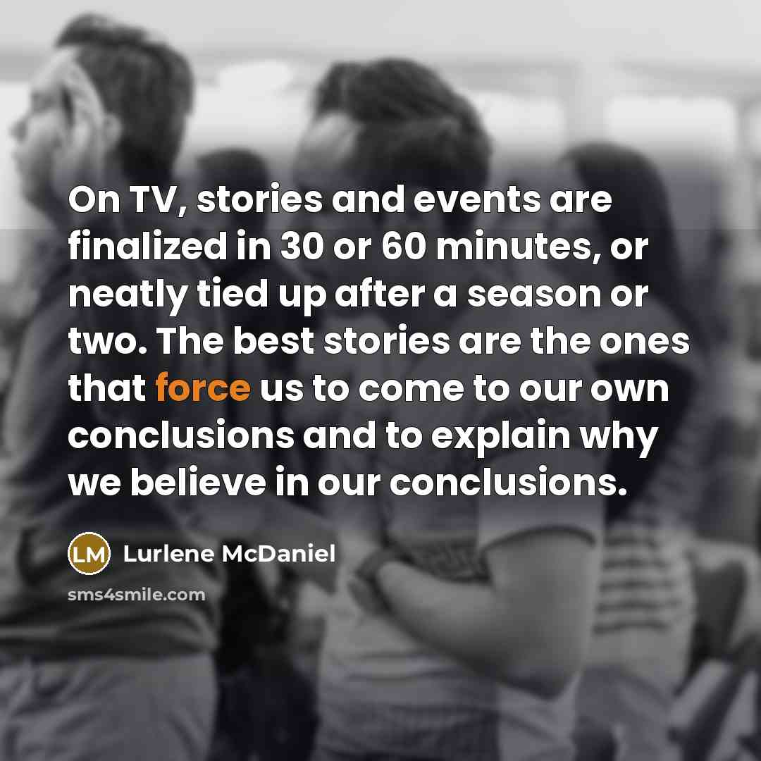 “On TV, stories and events are finalized in 30 or…” quote by Lurlene McDaniel