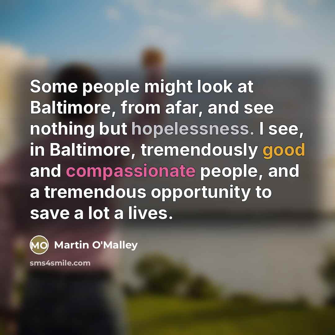 “Some people might look at Baltimore, from afar, and see…” quote by Martin O'Malley