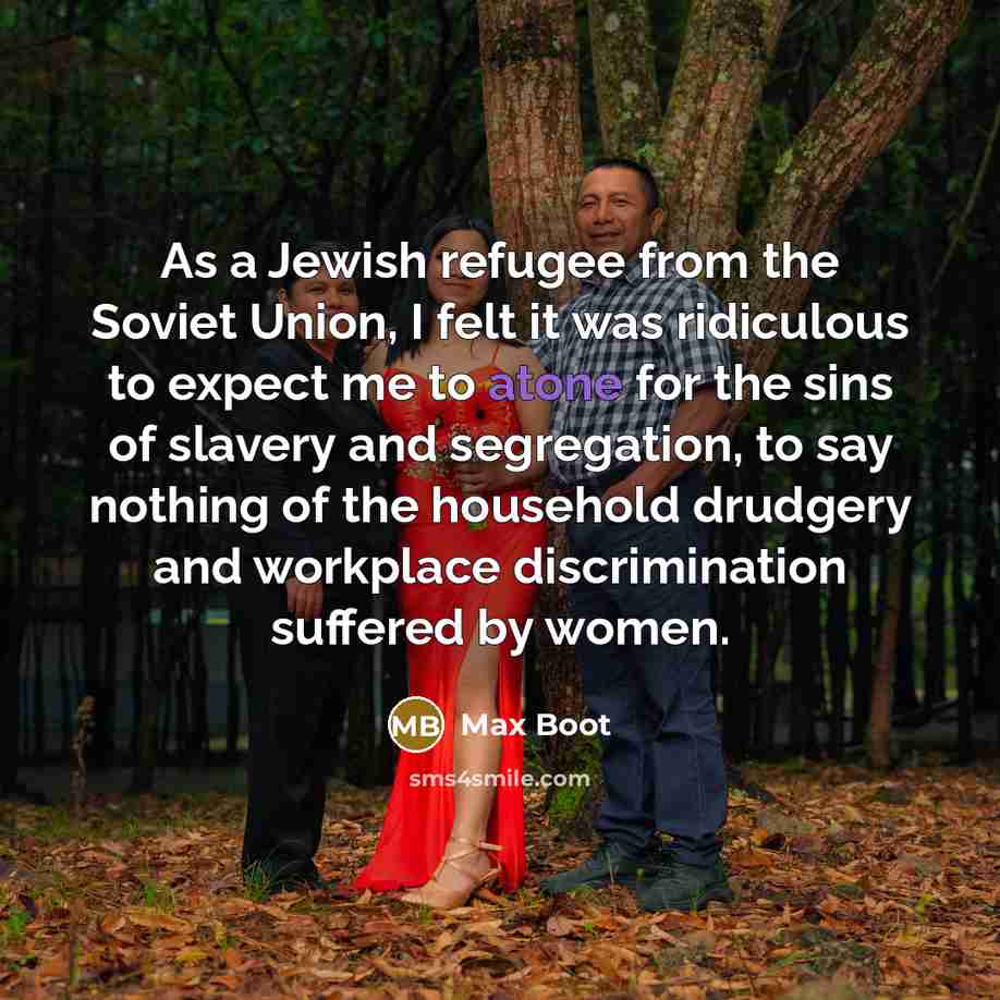 “As a Jewish refugee from the Soviet Union, I felt…” quote by Max Boot