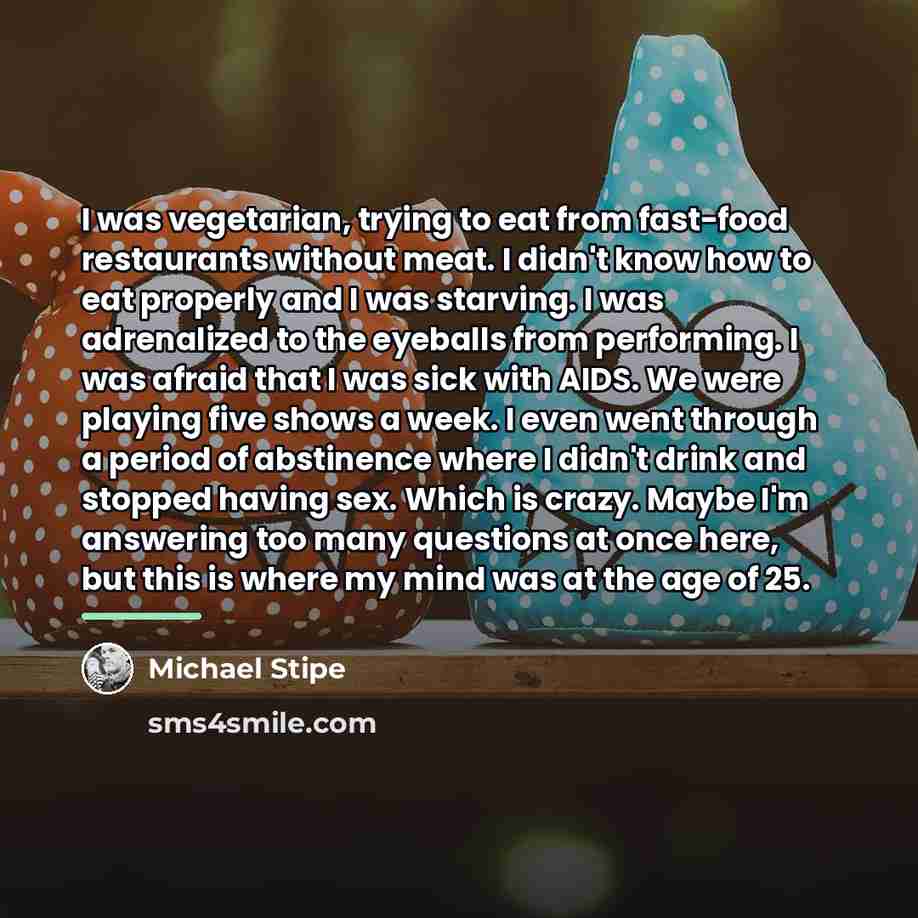 “I was vegetarian, trying to eat from fast-food restaurants without…” quote by Michael Stipe