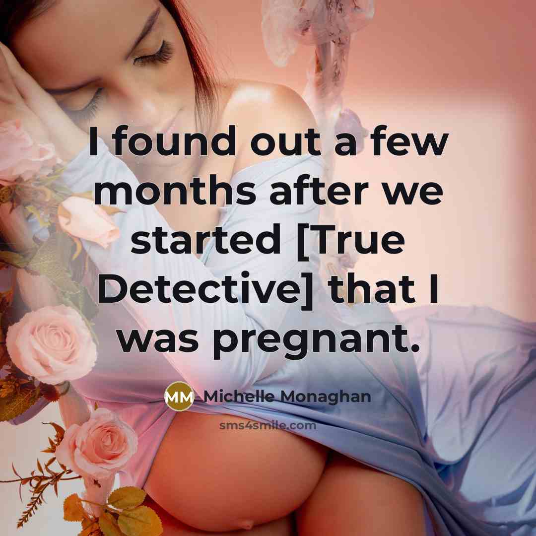 “I found out a few months after we started [True…” quote by Michelle Monaghan