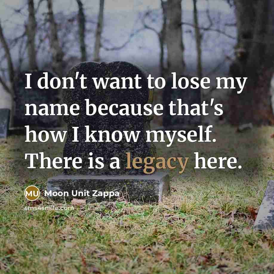 “I don't want to lose my name because that's how…” quote by Moon Unit Zappa