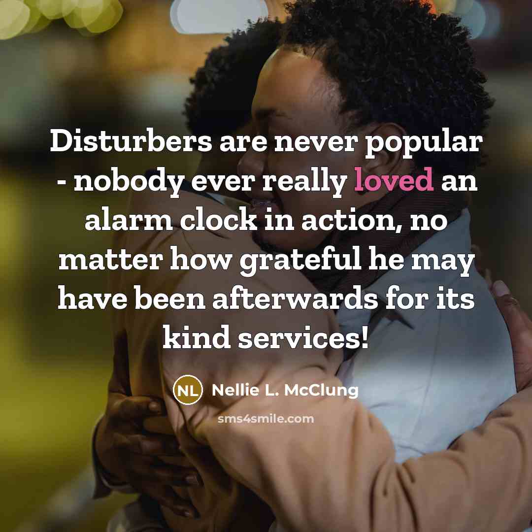 “Disturbers are never popular - nobody ever really loved an…” quote by Nellie L. McClung