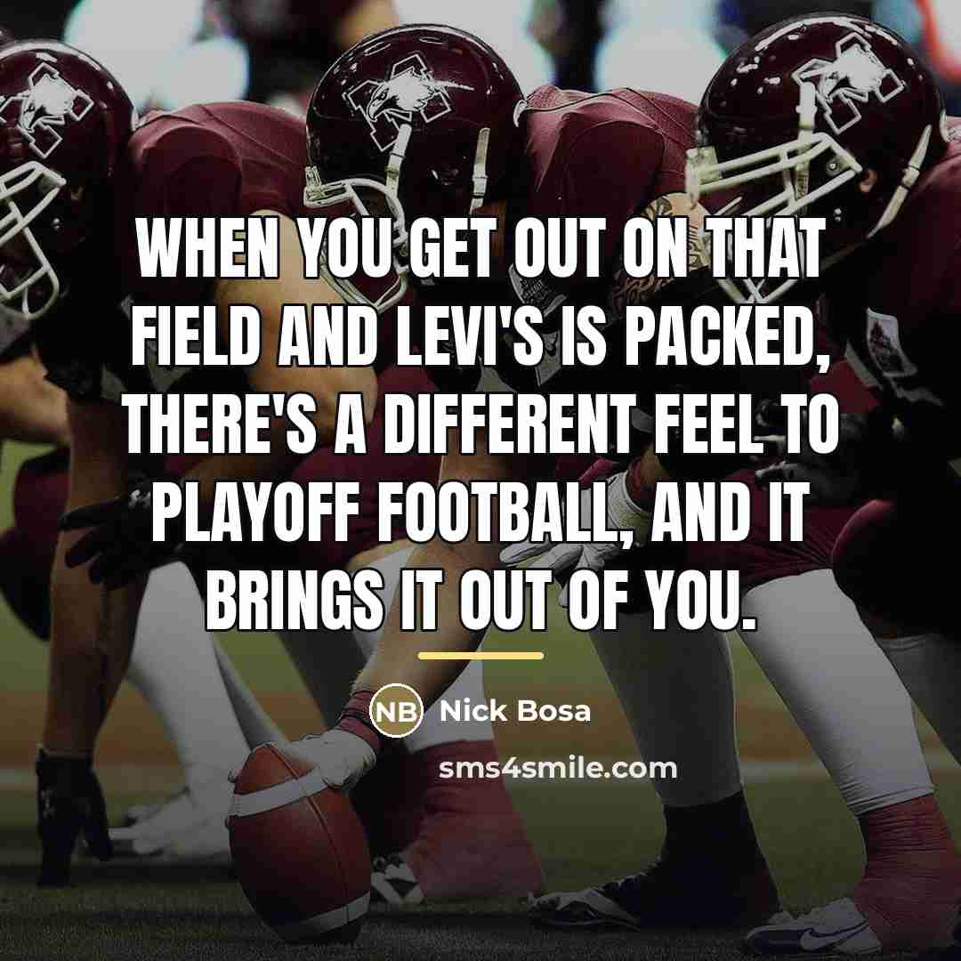 “When you get out on that field and Levi's is…” quote by Nick Bosa