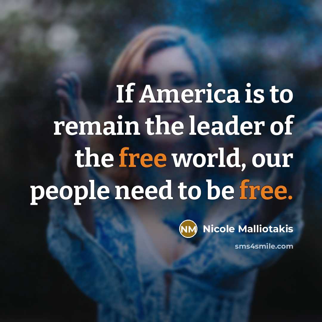 “If America is to remain the leader of the free…” quote by Nicole Malliotakis