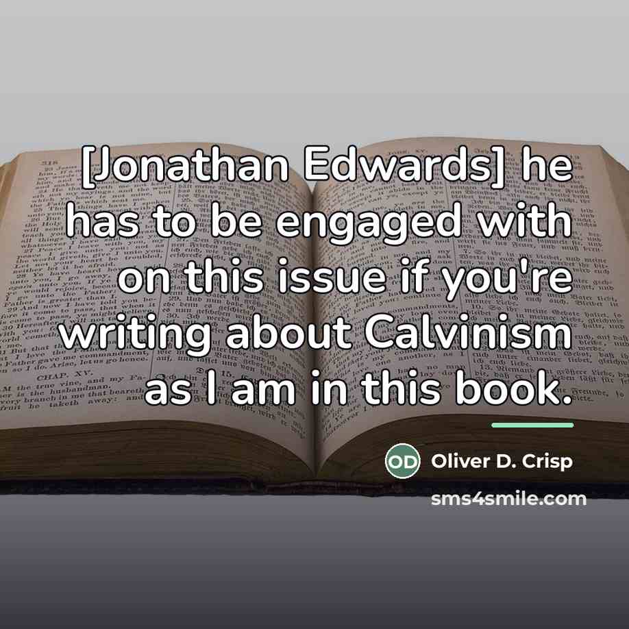 “[Jonathan Edwards] he has to be engaged with on this…” quote by Oliver D. Crisp