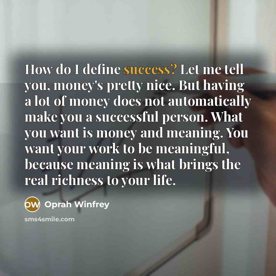 “How do I define success? Let me tell you, money's…” quote by Oprah Winfrey
