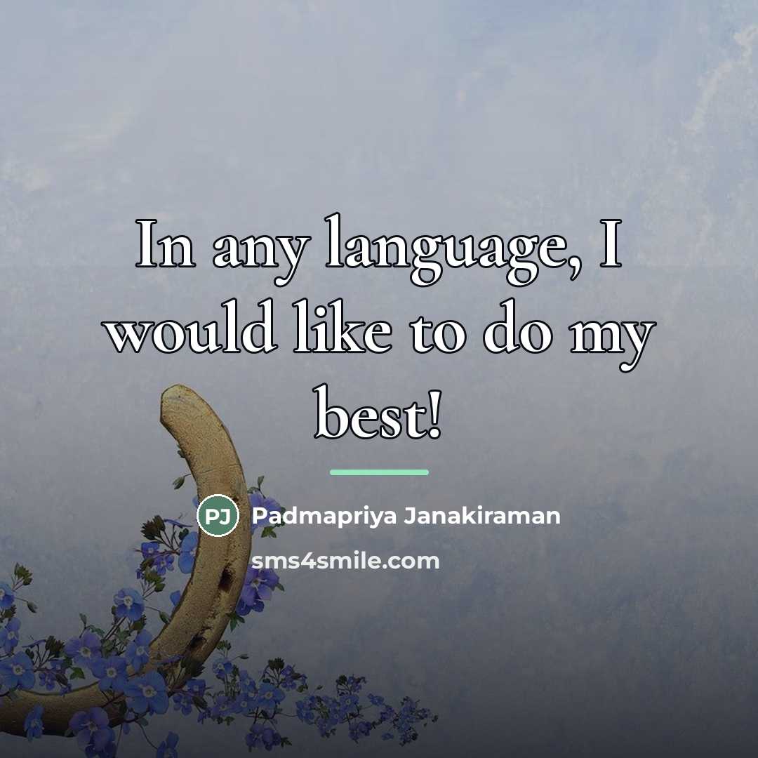 “In any language, I would like to do my best!…” quote by Padmapriya Janakiraman