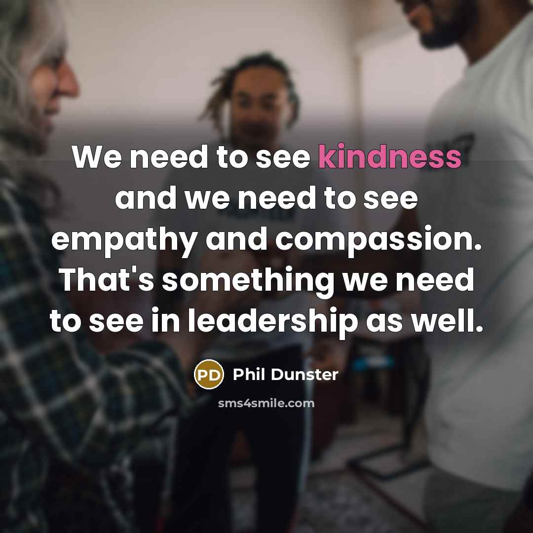 “We need to see kindness and we need to see…” quote by Phil Dunster