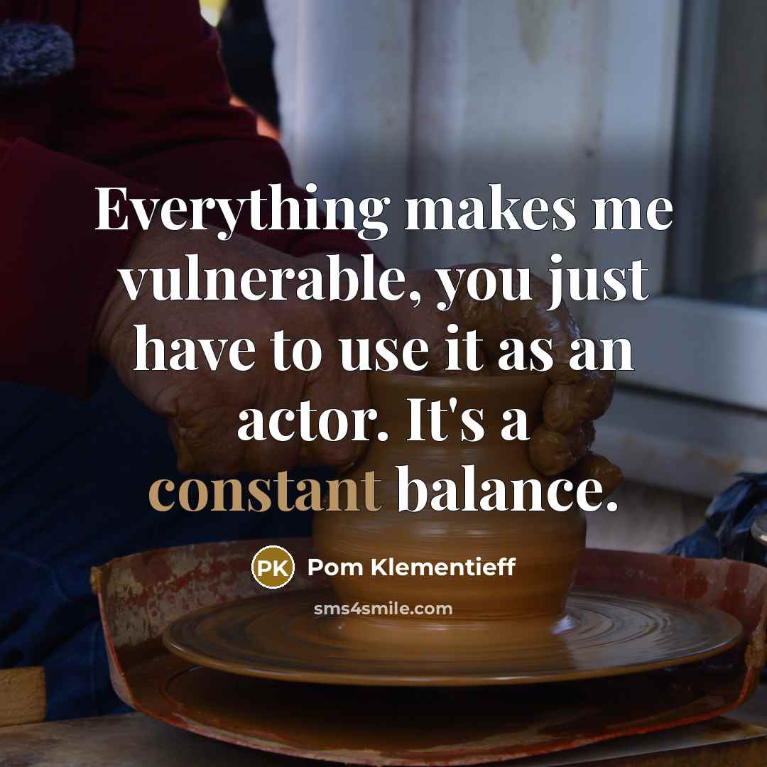 “Everything makes me vulnerable, you just have to use it…” quote by Pom Klementieff