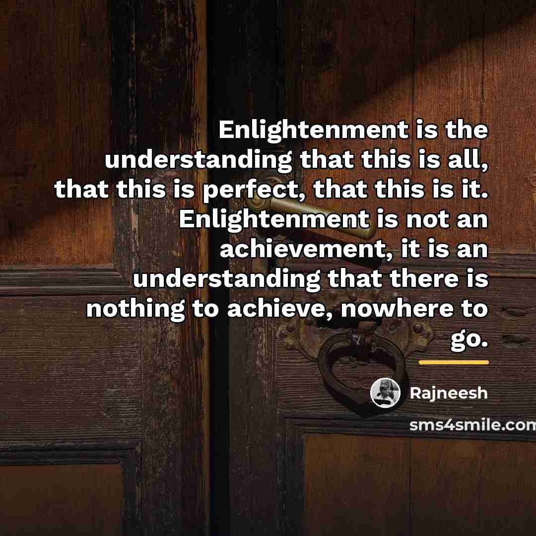 “Enlightenment is the understanding that this is all, that this…” quote by Rajneesh